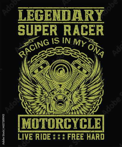 Fotografie, Obraz Legendary super racer racing is in my ona motorcycle live ride free hard t-shirt