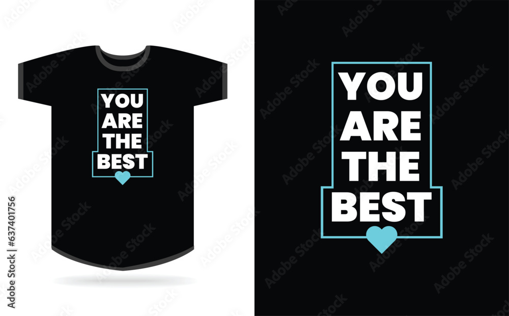 You are the best typography t-shirt design