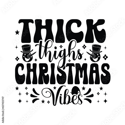 Thick Thighs Christmas Vibes - Hand drawn lettering for Christmas greetings cards, x mas shirt design