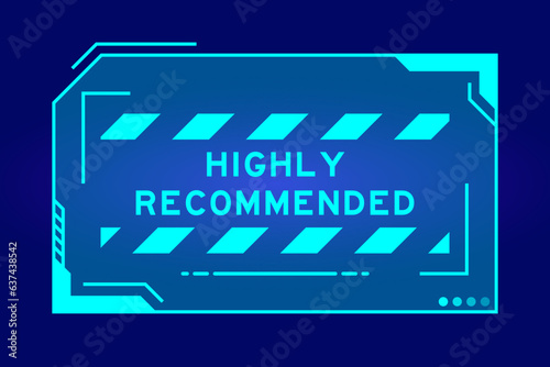 Futuristic hud banner that have word highly recommend on user interface screen on blue background