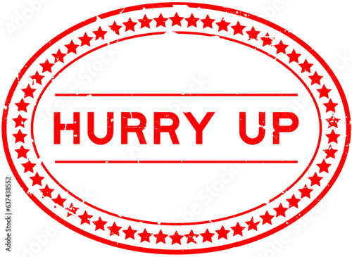 Grunge red hurry up word oval rubber seal stamp on white background