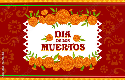 Dia de los Muertos mexican holiday banner with marigold flowers. Mexican culture celebration poster, Dia de Los Muertos holiday or Day of the Dead festival vector background with marigold flower frame