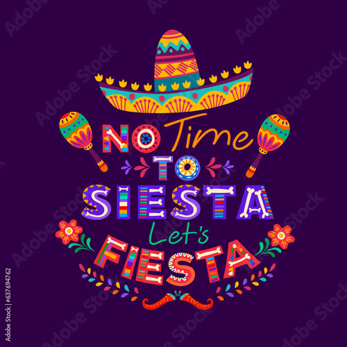 Mexican quote no time to siesta let us fiesta with cartoon typography, sombrero hat, maracas and pepper. Vector banner with traditional symbols of Mexico, its culture and heritage celebration
