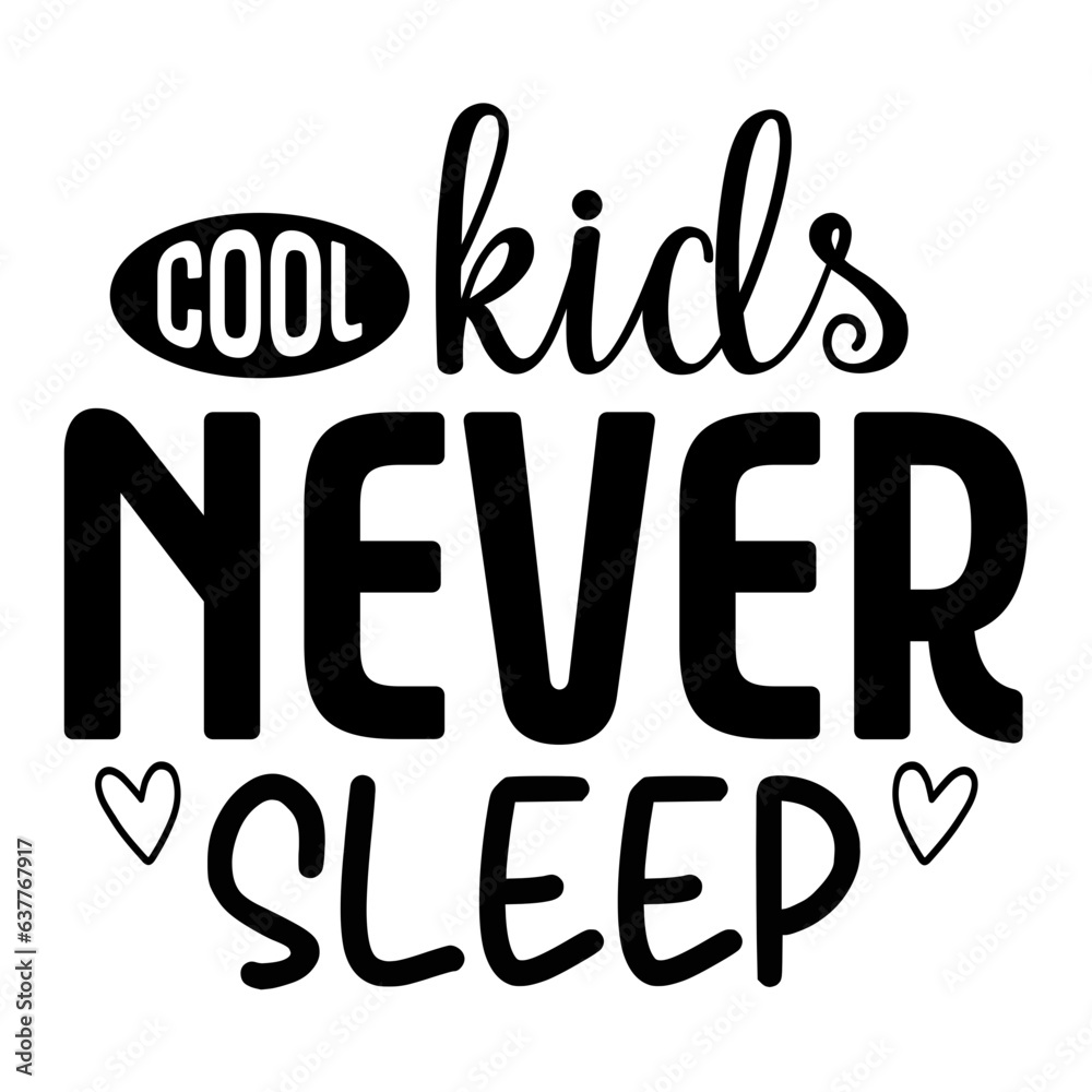 Cool Kids Never Sleep Cool Kids Never Sleep