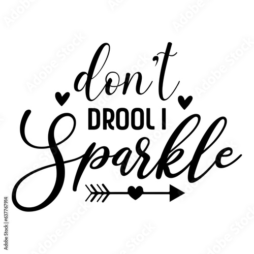 Don't Drool I Sparkle