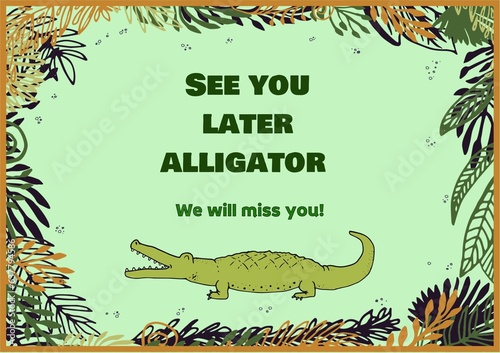 Illustration of alligator and see you later alligator, we will miss you text and colourful leaves