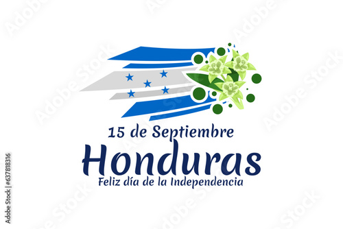 Translation: September 15, Honduras, Happy Independence day. Happy Independence Day of Honduras vector illustration. Suitable for greeting card, poster and banner.