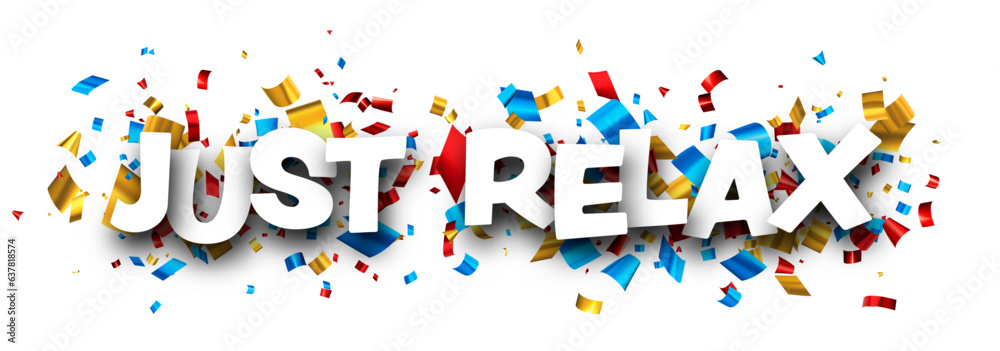 Just relax sign with colorful cut out ribbon foil confetti background. Design element. Vector illustration. Just relax sign with colorful cut out ribbon foil confetti background. Design element. Vector illustration.