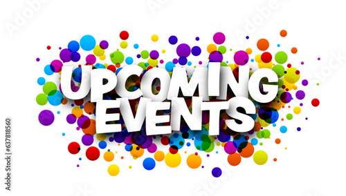Upcoming events sign with colorful round confetti background. Design element. Vector illustration.