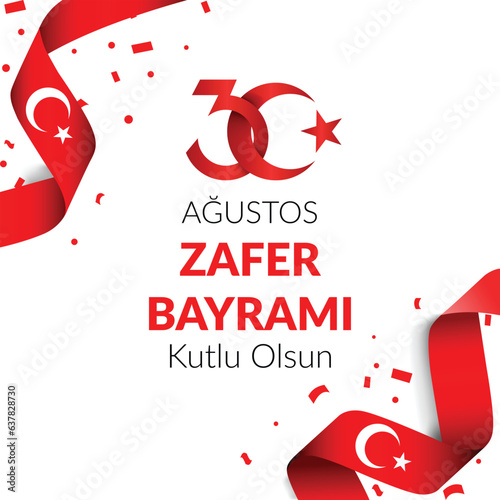 30 Agustos Zafer Bayrami Kutlu Olsun. Translate: August 30 celebration of victory and the National Day in Turkey. photo