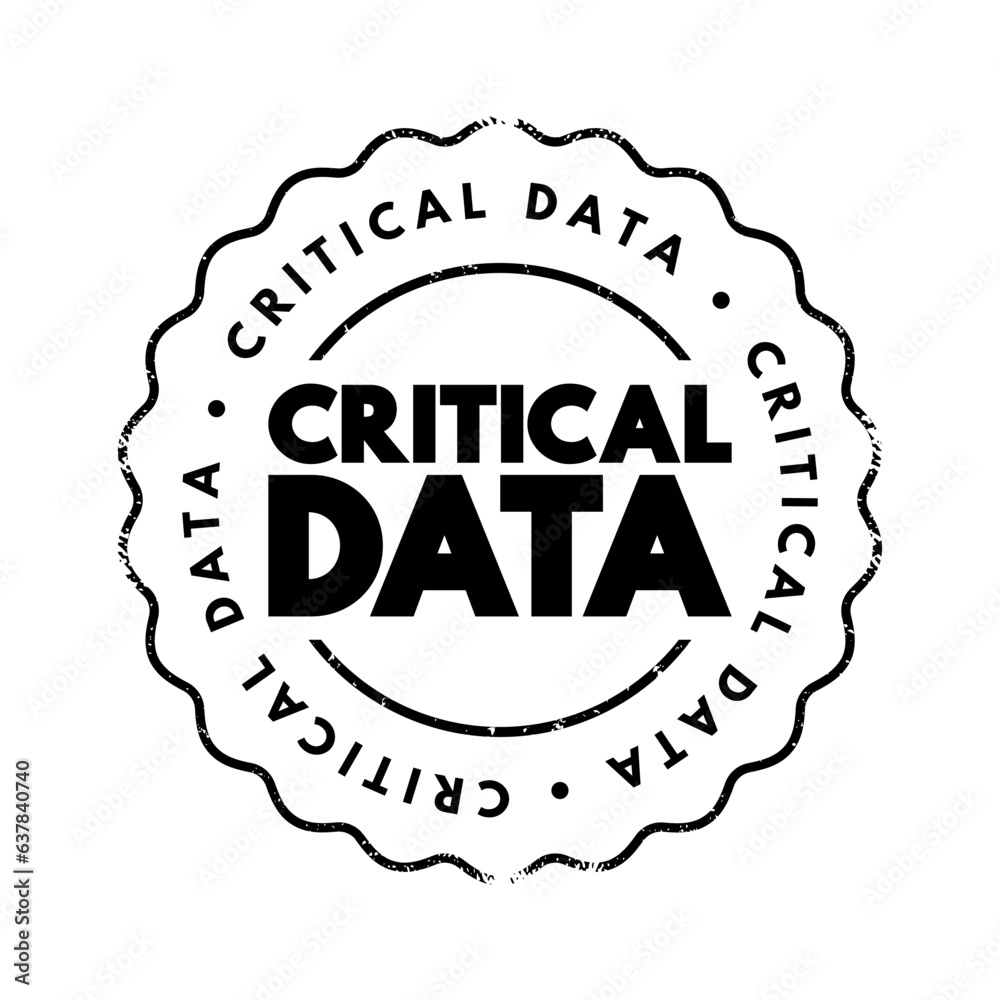 Critical Data - data that organizations deem essential for success, text concept stamp Critical Data - data that organizations deem essential for success, text concept stamp