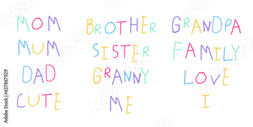 Hand drawn by small kid letters English family related words. Cartoon primitive child words in simple doodle style