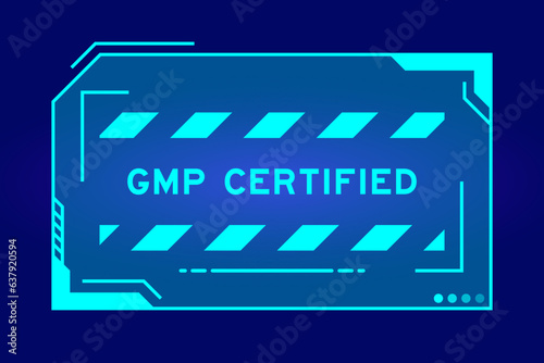 Blue color of futuristic hud banner that have word GMP (Good manufacturing practice) certified on user interface screen on black background