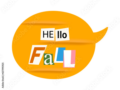 Hello fall modern grunge sticker with realistic crumpled texture. Speech bubble with retro collage text, ransom note style. Modern vector illustration isolated on transparent background