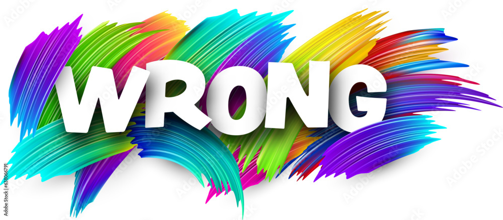 Fototapeta premium Wrong paper word sign with colorful spectrum paint brush strokes over white. Vector illustration.