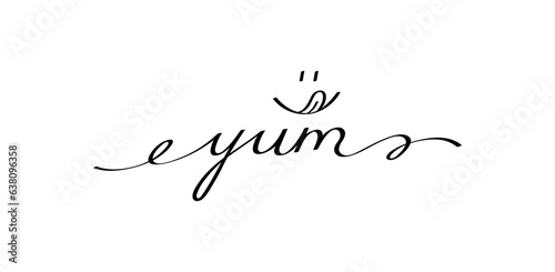 Yum phrase handwritten with smooth lines. Calligraphy continuous line with word yum and smile face. Doodle vector graphic design