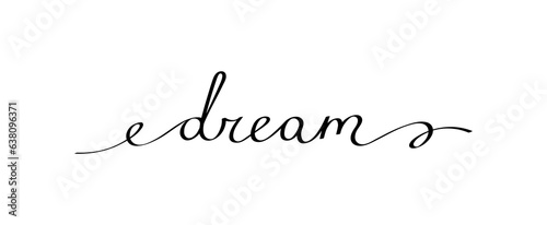 Slogan DREAM with smooth lines. Calligraphy continuous line with word dream. Hand drawn motivation graphic phrase dream. Doodle vector graphic design