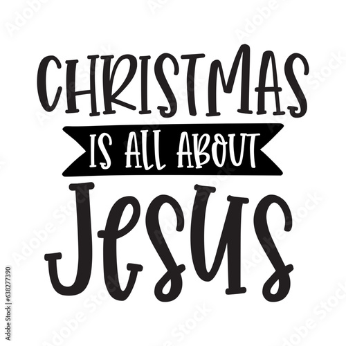 Fototapeta Naklejka Na Ścianę i Meble -  Christmas is All About Jesus