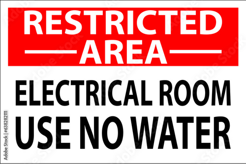 Restricted Area Sign Danger Electrical Room Use No Water