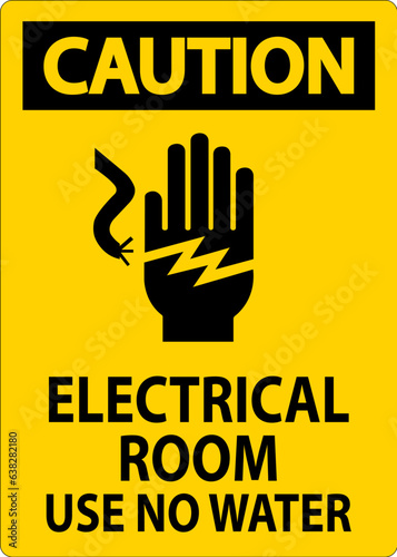 Restricted Area Sign Caution Electrical Room Use No Water