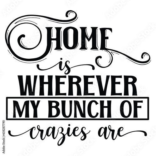 Home is wherever my bunch of crazies are Sign SVG photo