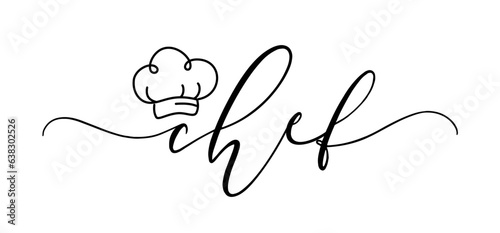 Chef vector logo. Design for food poster, flyer, banner, menu restaurant. Hand drawn calligraphy quote text. Typography chef 's hat logo icon. Signboard chef word.