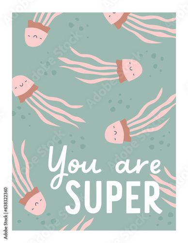 Scandinavian card design, cute jellyfishes and inspiration phrase. Funny happ...