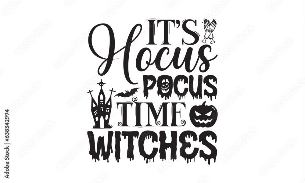 It’s hocus pocus time witches - Halloween T-shirts design, SVG Files ...