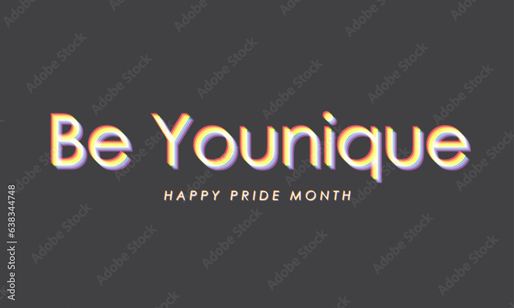 Be Younique Retrographic Pride Quote Design for LGBT Pride Month celebrated every June. Happy Pride Month Banner with LGBT Pride flag colors. Vector.
