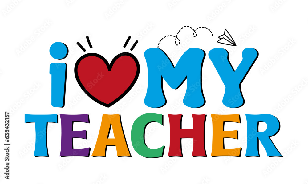 I love my teacher back to school hand drawn vintage typography t shirt, quote print, wall art decoration vector design I love my teacher back to school hand drawn vintage typography t shirt, quote print, wall art decoration vector design