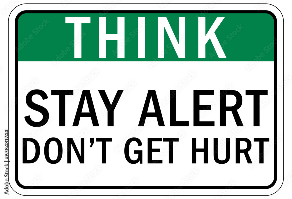 Stay alert sign and labels stay alert, don't get hurt