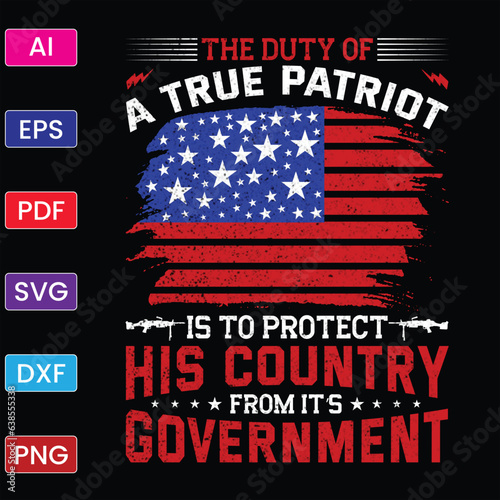THE DUTY OF A TRUE PATRIOT IS TO PROTECT HIS COUNTRY FROM IT'S GOVERNMENT