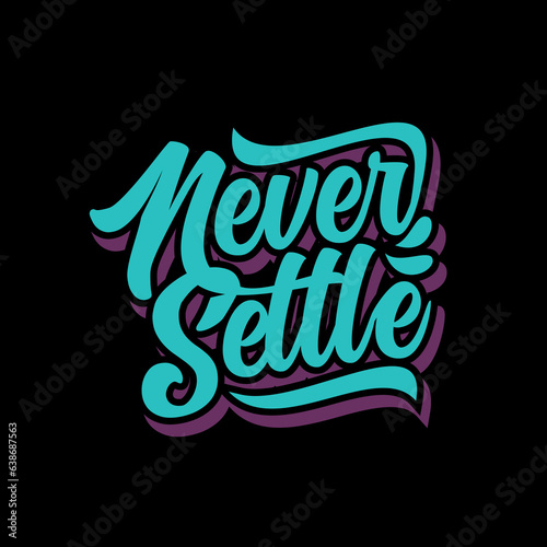 Hand Lettering Typography Motivational Quote Never Settle