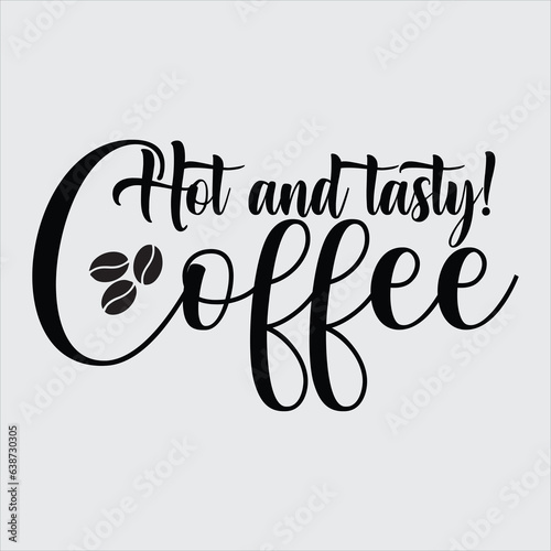 Hot and tasty coffee  svg,All you need is coffee svg,More coffee please,No coffee no workee,Happy coffee day,Hello monday,No talkie before coffee,coffee break,Good morning,Coffee hot and testy design.