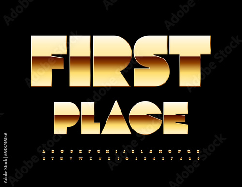 Vector chic Sign First Place. Luxury Golden Font. Modern elite Alphabet Letters and Numbers.