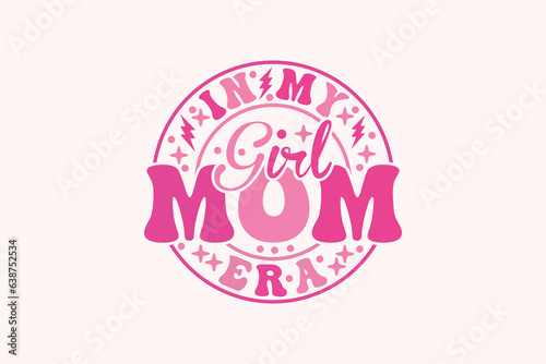in My Girl Mom Era EPS, Girl Mom t-shirt Design