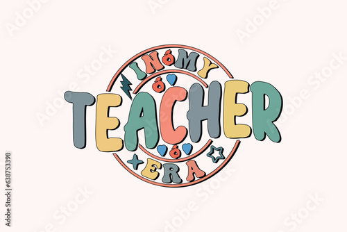 In My Teacher Era EPS, Retro Teacher t-shirt Design