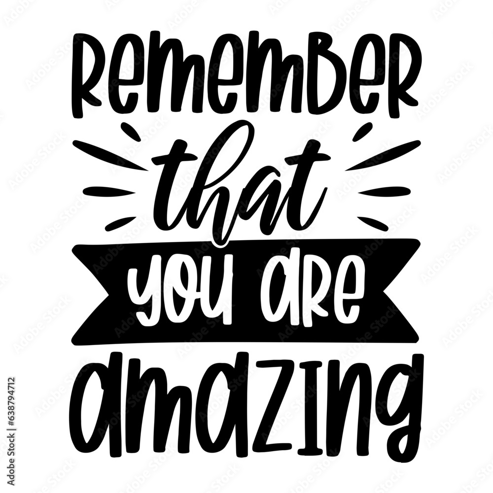 Fototapeta premium Remember That You Are Amazing Svg
