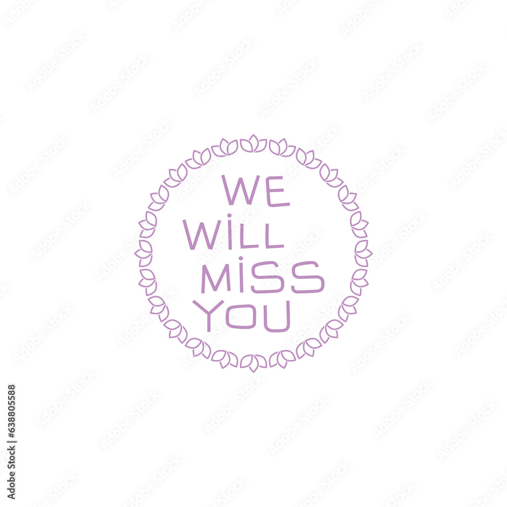 We will miss you icon isolated on transparent background We will miss you icon isolated on transparent background