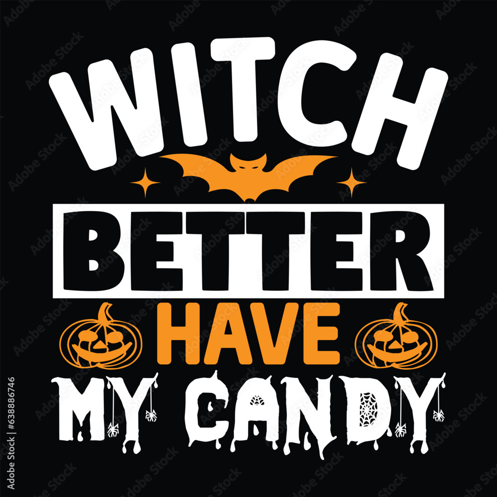 Witch Better Have My Candy,  New Halloween SVG Design Vector File.