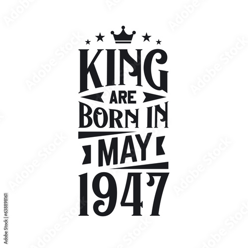 King are born in May 1947. Born in May 1947 Retro Vintage Birthday