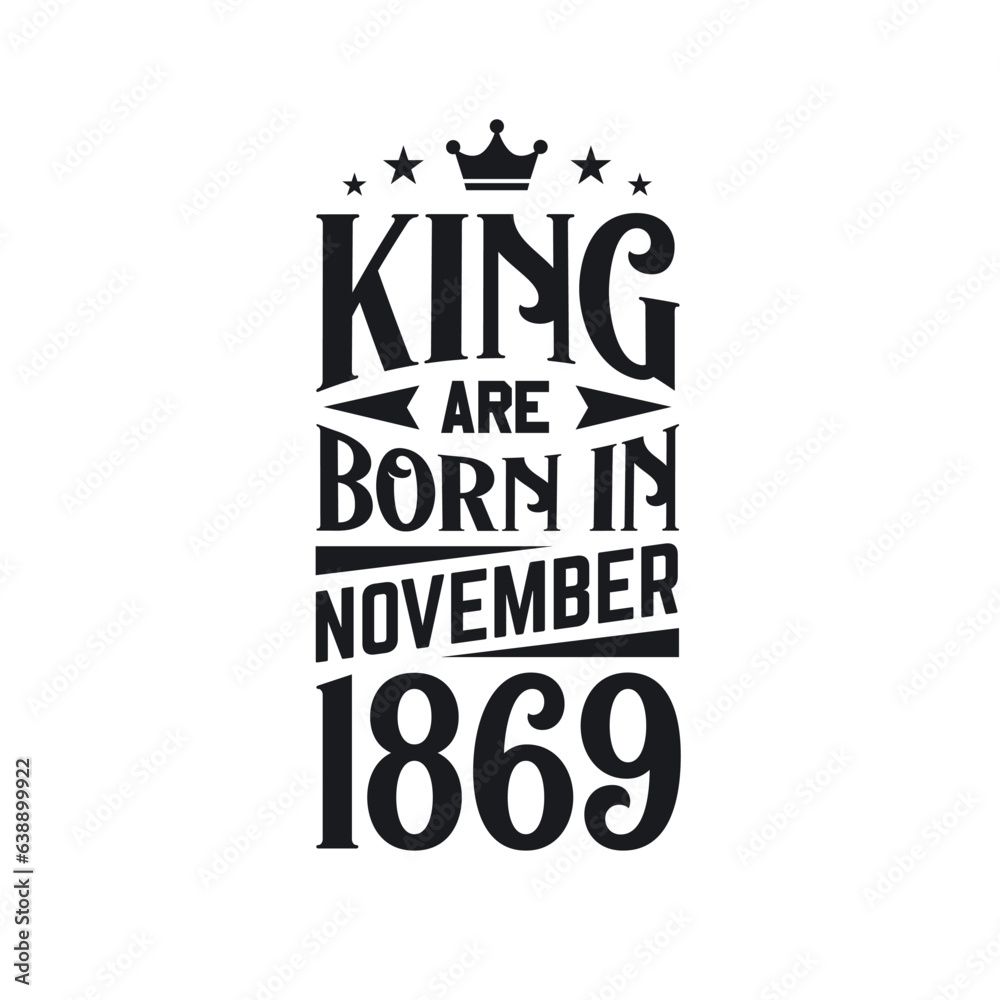 Obraz premium King are born in November 1869. Born in November 1869 Retro Vintage Birthday