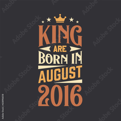 King are born in August 2016. Born in August 2016 Retro Vintage Birthday