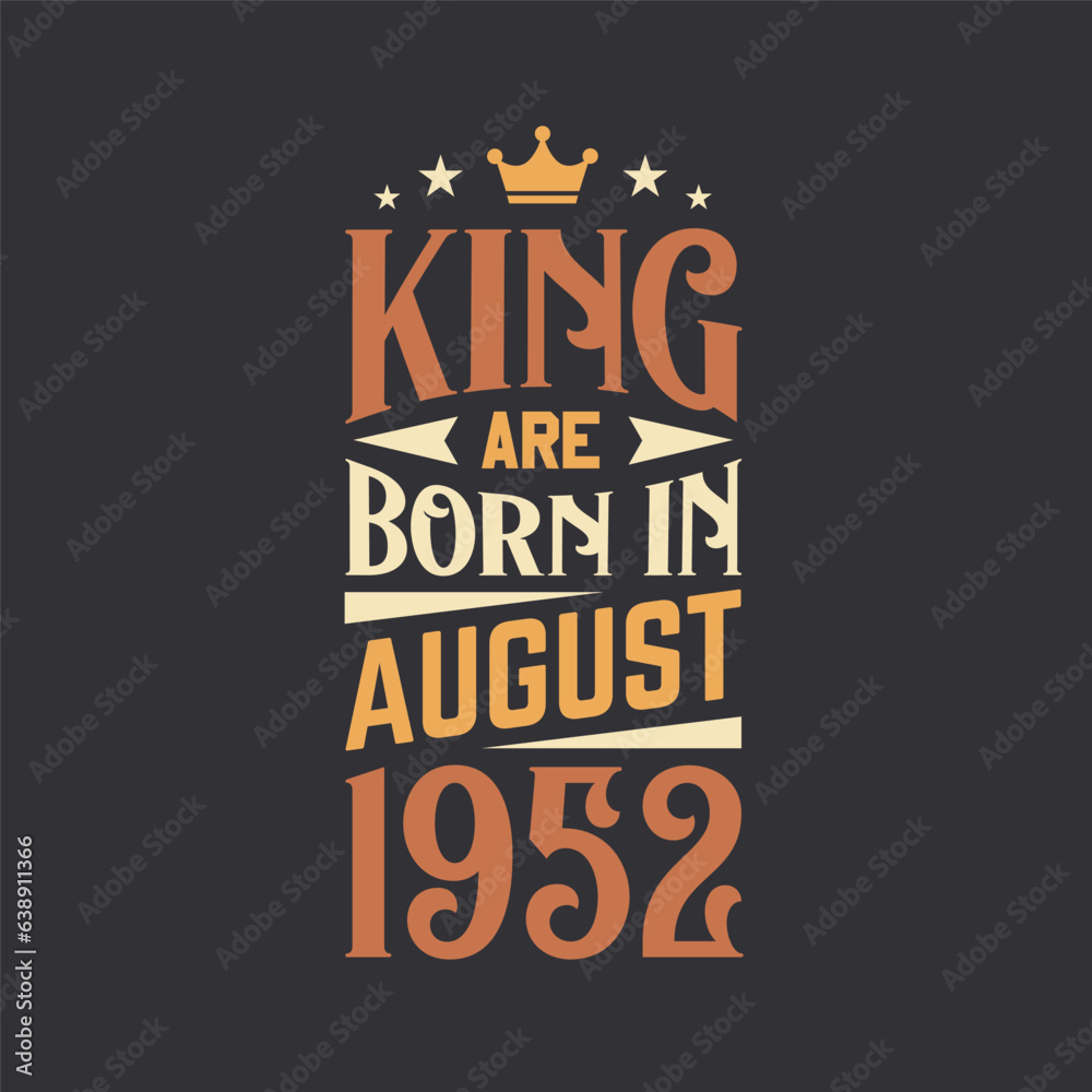 Fototapeta premium King are born in August 1952. Born in August 1952 Retro Vintage Birthday