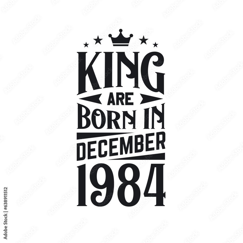 Fototapeta premium King are born in December 1984. Born in December 1984 Retro Vintage Birthday