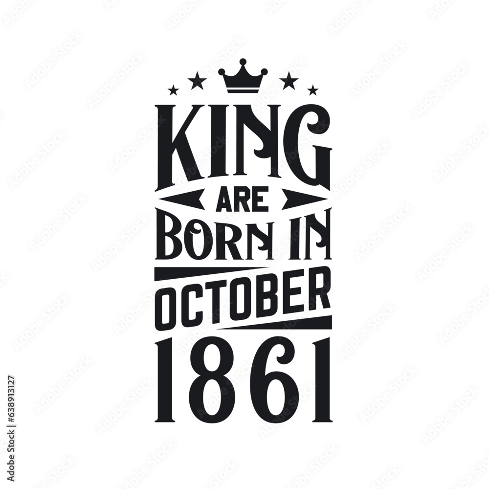 Obraz premium King are born in October 1861. Born in October 1861 Retro Vintage Birthday