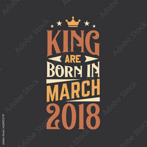 King are born in March 2018. Born in March 2018 Retro Vintage Birthday