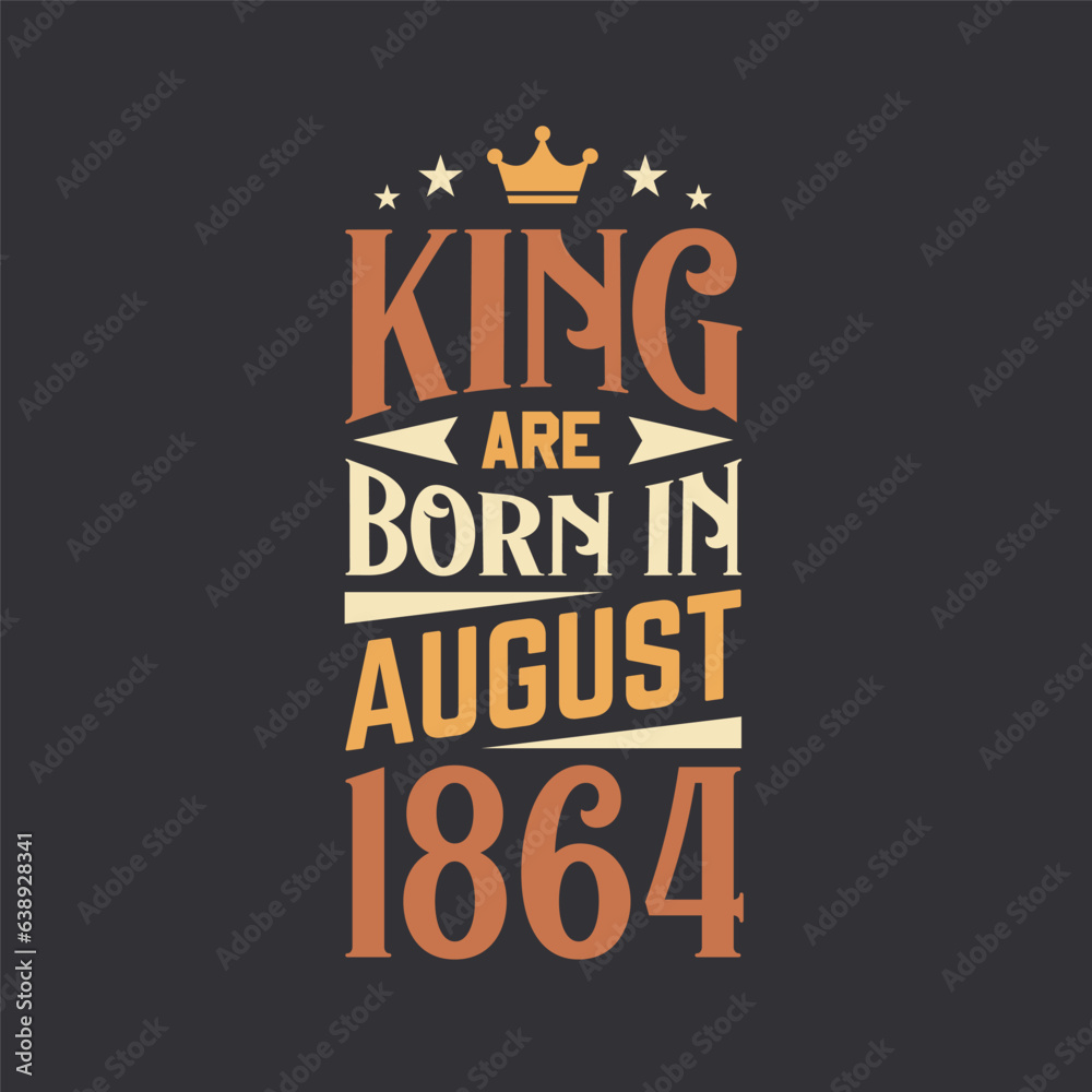 King are born in August 1864. Born in August 1864 Retro Vintage Birthday