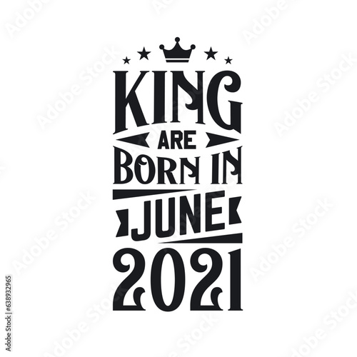 King are born in June 2021. Born in June 2021 Retro Vintage Birthday