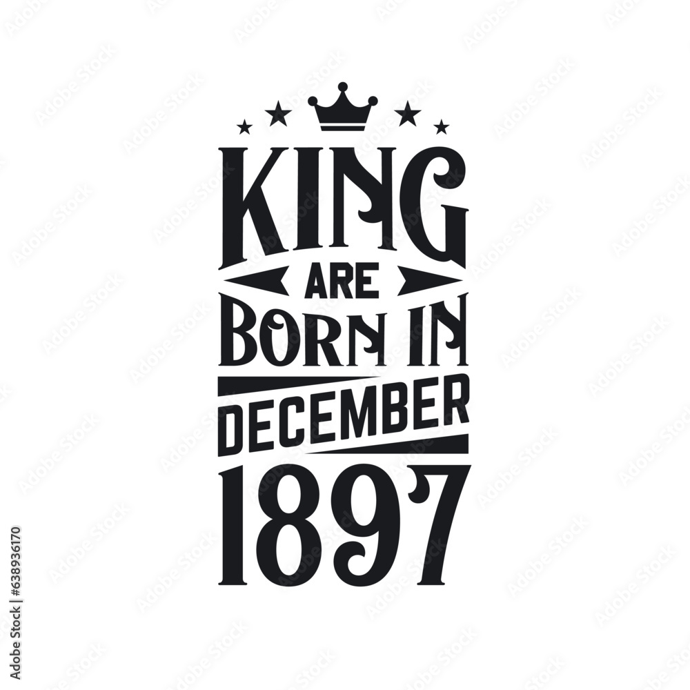 Fototapeta premium King are born in December 1897. Born in December 1897 Retro Vintage Birthday